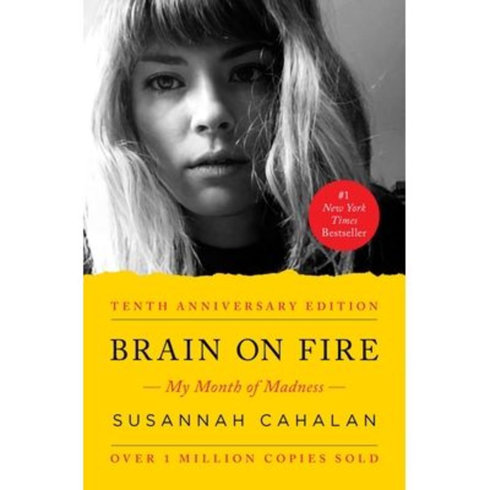 Brain on Fire (10th Anniversary Edition): My Month of Madness -- Susannah Cahala